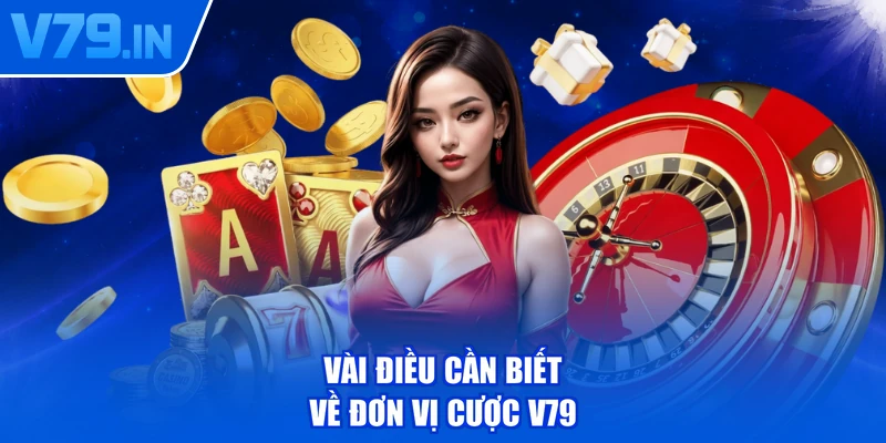 Vài điều cần biết về đơn vị cược V79